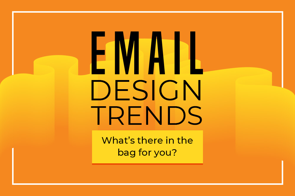 Email design trends 2021 What’s there in the bag for you? PIXEL77
